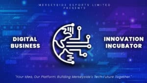 Merseyside Esports Limited Digital Business Innovation Incubator